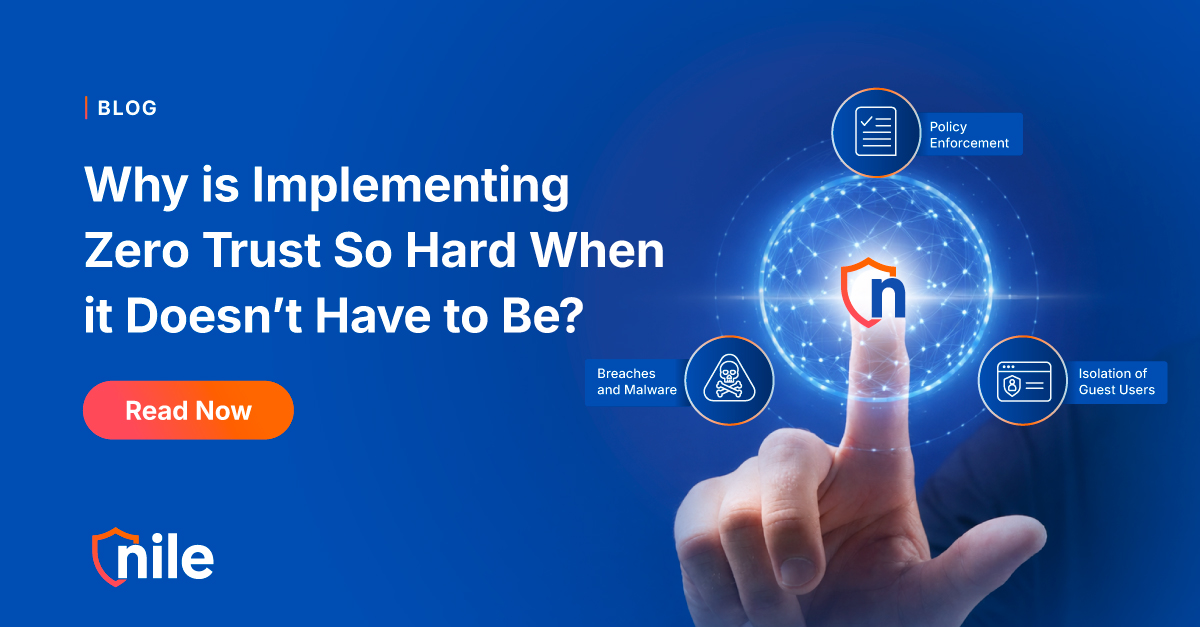 Why is Implementing Zero Trust So Hard When it Doesn’t Have to Be?