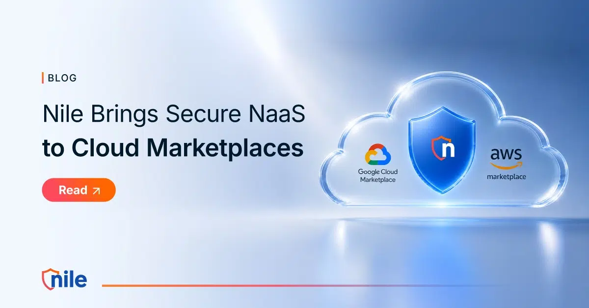 Nile Brings Secure NaaS to Cloud Marketplaces